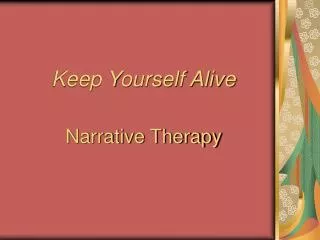 Keep Yourself Alive Narrative Therapy