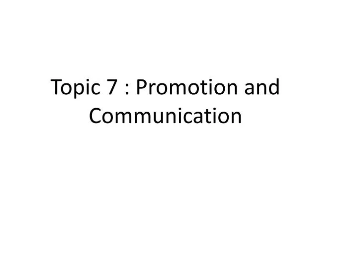 topic 7 promotion and communication