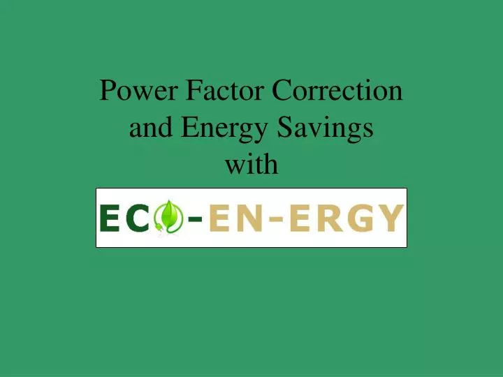 power factor correction and energy savings with