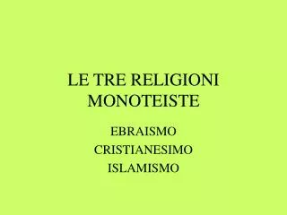 LE TRE RELIGIONI MONOTEISTE