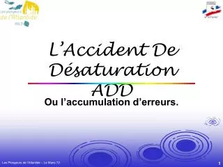 l accident de d saturation add
