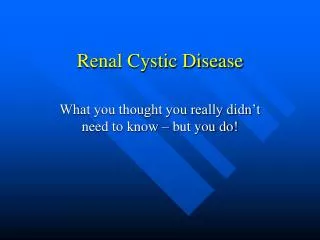 Renal Cystic Disease