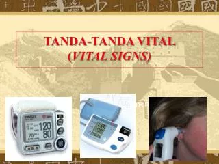 TANDA-TANDA VITAL ( VITAL SIGNS)