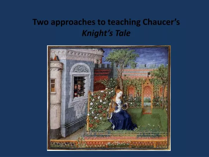 two approaches to teaching chaucer s knight s tale