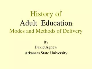 History of Adult Education : Modes and Methods of Delivery
