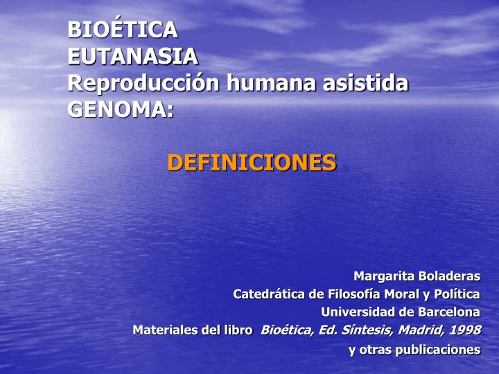 bio tica eutanasia reproducci n humana asistida genoma definiciones