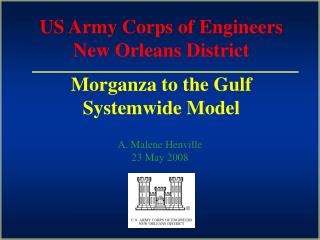 US Army Corps of Engineers New Orleans District Morganza to the Gulf Systemwide Model