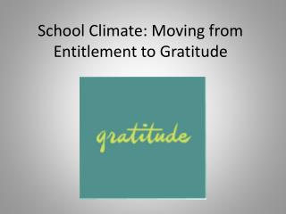School Climate: Moving from Entitlement to Gratitude
