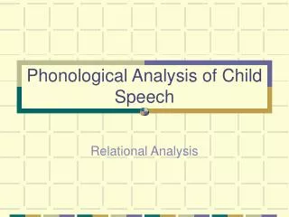 Phonological Analysis of Child Speech