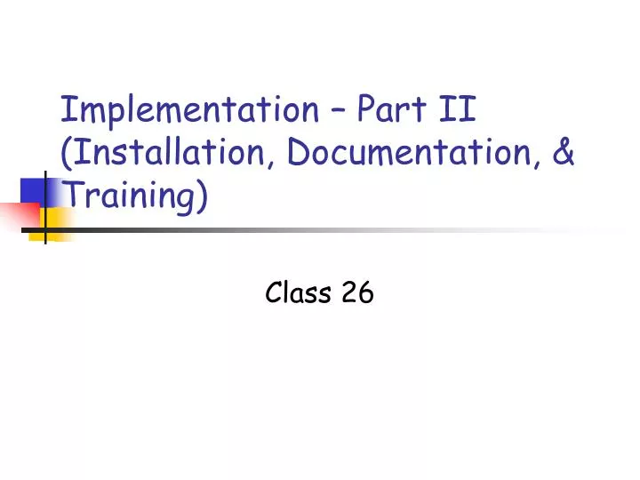 implementation part ii installation documentation training