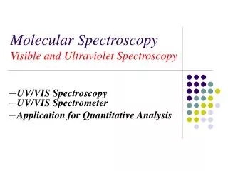 Molecular Spectroscopy Visible and Ultraviolet Spectroscopy