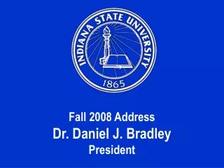 Fall 2008 Address Dr. Daniel J. Bradley President