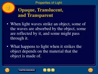 When light waves strike an object, some of the waves are absorbed by the object, some are reflected by it, and some migh