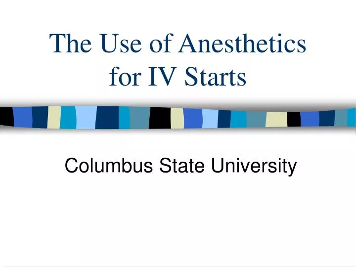 the use of anesthetics for iv starts