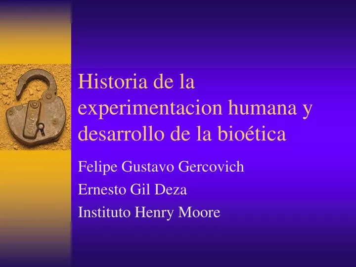 historia de la experimentacion humana y desarrollo de la bio tica