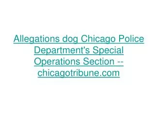 Allegations dog Chicago Police Department's Special Operations Section -- chicagotribune.com