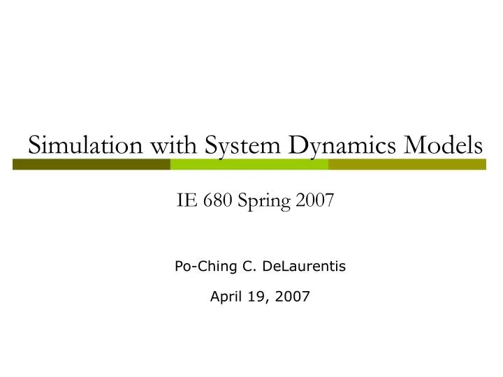 simulation with system dynamics models ie 680 spring 2007