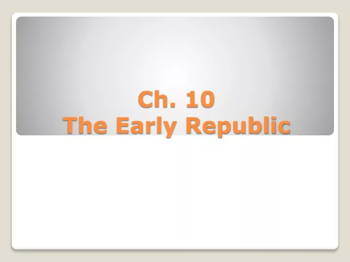 ch 10 the early republic