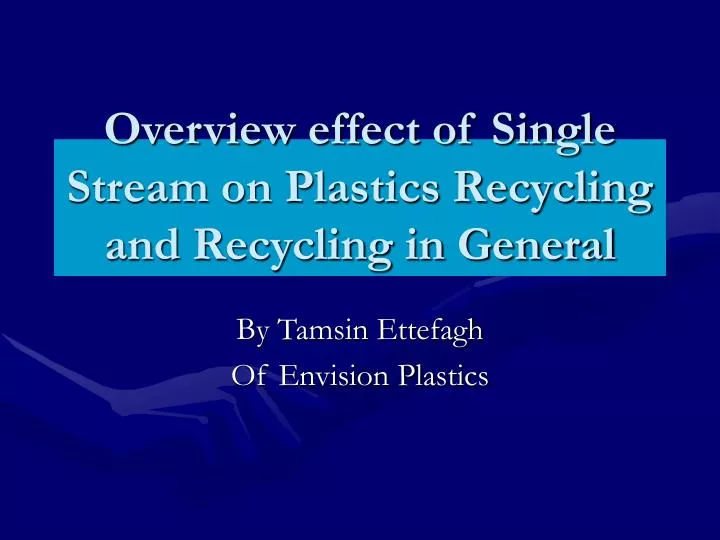 overview effect of single stream on plastics recycling and recycling in general