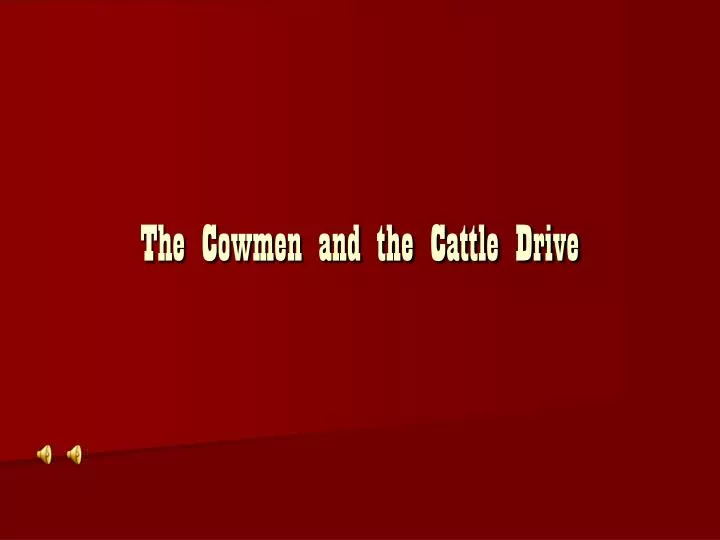 the cowmen and the cattle drive