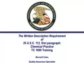The Written Description Requirement of 35 U.S.C. 112, first paragraph: Chemical Practice TC 1600 Training Bennett Cels