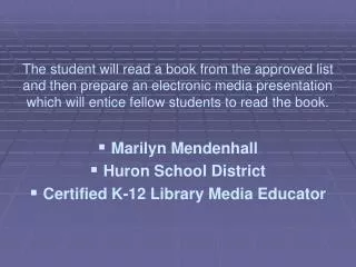 The student will read a book from the approved list and then prepare an electronic media presentation which will entice