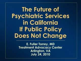 The Future of Psychiatric Services in California If Public Policy Does Not Change