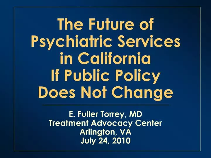 the future of psychiatric services in california if public policy does not change