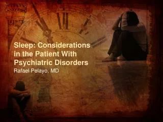 Sleep: Considerations in the Patient With Psychiatric Disorders