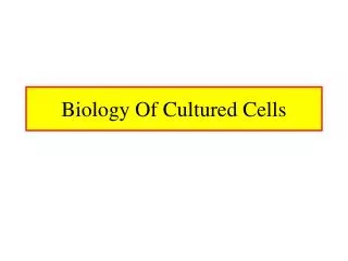 Biology Of Cultured Cells