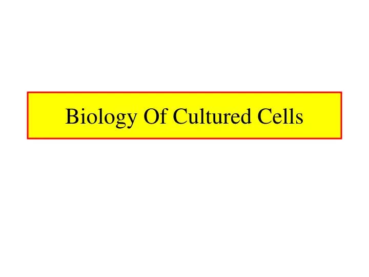 biology of cultured cells