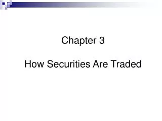 Chapter 3 How Securities Are Traded