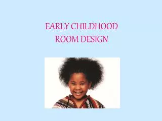 EARLY CHILDHOOD ROOM DESIGN