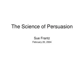 The Science of Persuasion