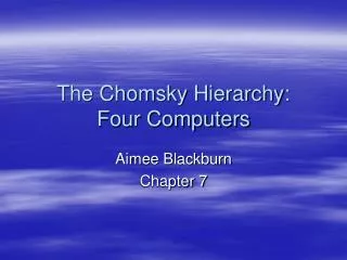 The Chomsky Hierarchy: Four Computers