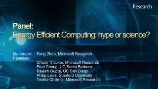 Panel: Energy Efficient Computing: hype or science?