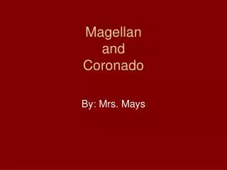 Magellan and Coronado