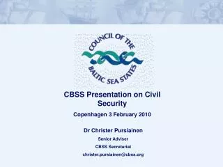 Dr Christer Pursiainen Senior Adviser CBSS Secretariat christer.pursiainen@cbss.org