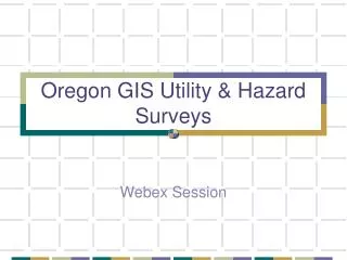 Oregon GIS Utility &amp; Hazard Surveys
