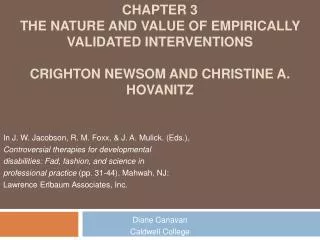 Chapter 3 The Nature and Value of Empirically Validated Interventions Crighton Newsom and Christine A. Hovanitz