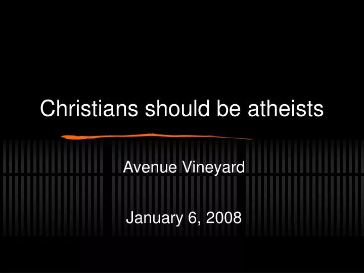 christians should be atheists