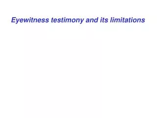 Eyewitness testimony and its limitations