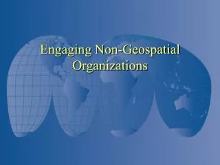 Engaging Non-Geospatial Organizations