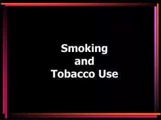 Smoking and Tobacco Use