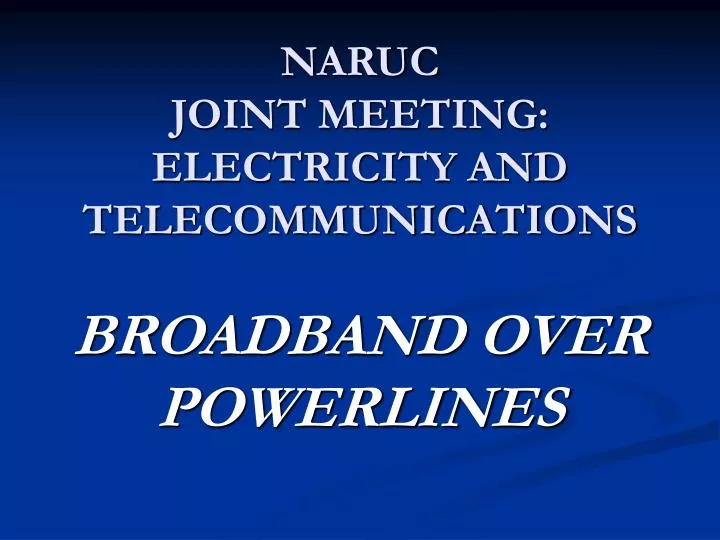 naruc joint meeting electricity and telecommunications broadband over powerlines