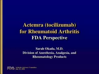 Actemra (tocilizumab) for Rheumatoid Arthritis FDA Perspective