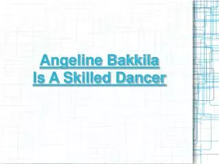 angeline bakkila is a skilled dancer