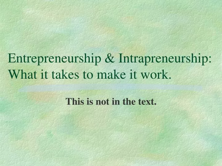 entrepreneurship intrapreneurship what it takes to make it work