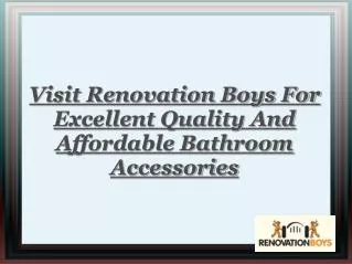 visit renovation boys for bathroom accessories