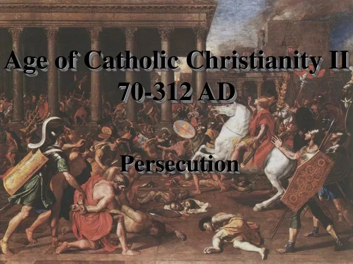 age of catholic christianity ii 70 312 ad
